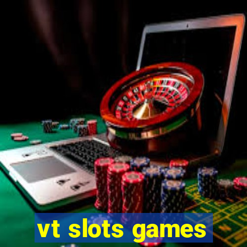 vt slots games